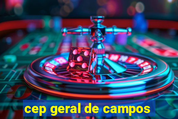 cep geral de campos